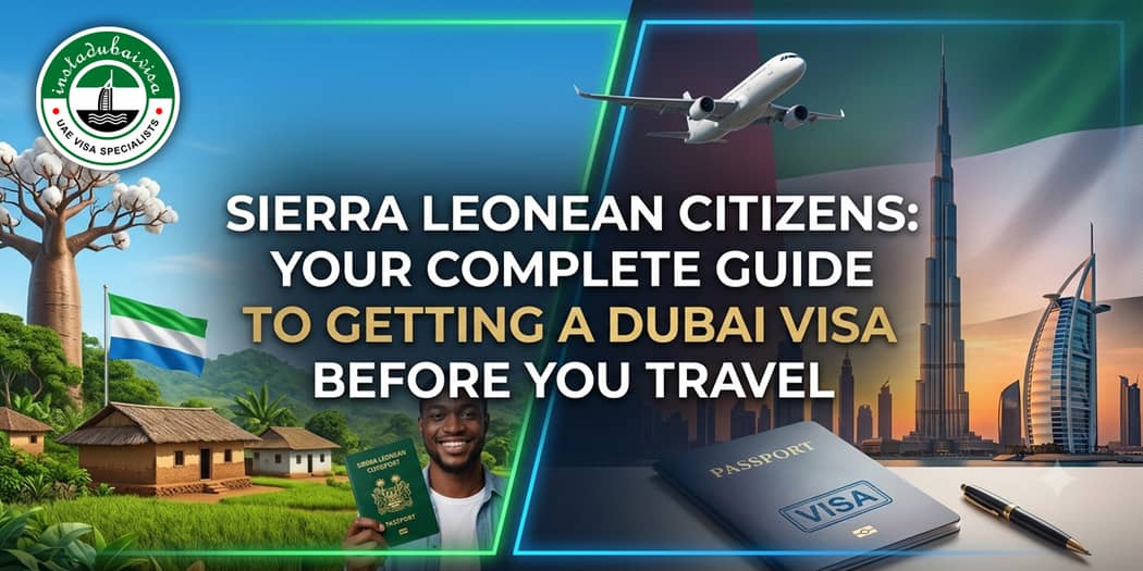 Sierra Leonean Citizens: Your Complete Guide to Getting a Dubai Visa Before You Travel